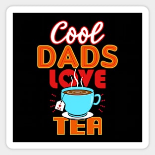 Cool Dads Love Tea Gift For Father's Day Magnet